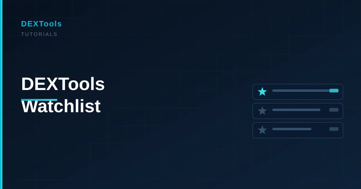 How to Use the DEXTools Watchlist to Track Tokens (2026)